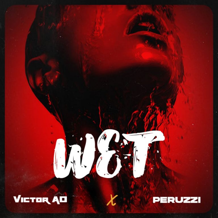 [Music] Victor AD ft. Peruzzi – Wet