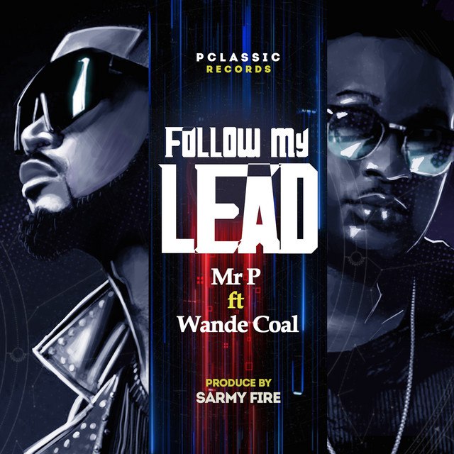 Mr. P Ft Wande Coal – Follow My Lead Mp3 Download