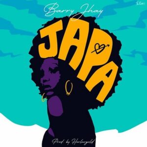 [Music] Barry Jhay Japa