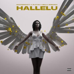 [Music] Masterkraft ft. Zlatan Ibile & Bella Shmurda – Hallelu mp3