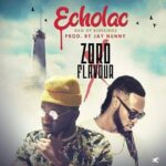Zoro Ft Flavour – Echolac MP3 Download