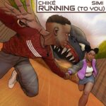 Chike X Simi – Running (To You) MP3 Download