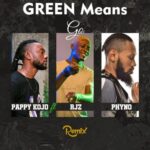 [Download Mp3] Pappy Kojo Ft. RJZ & Phyno – Green Means Go
