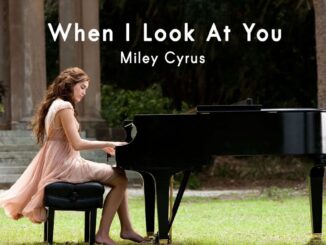 Miley Cyrus - When I Look At You MP3 Download