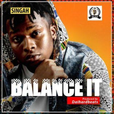 [Music] Singah – Balance It Mp3 Download
