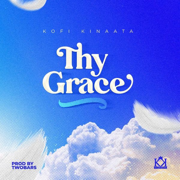 Music Download- Kofi Kinaata – Thy Grace MP3
