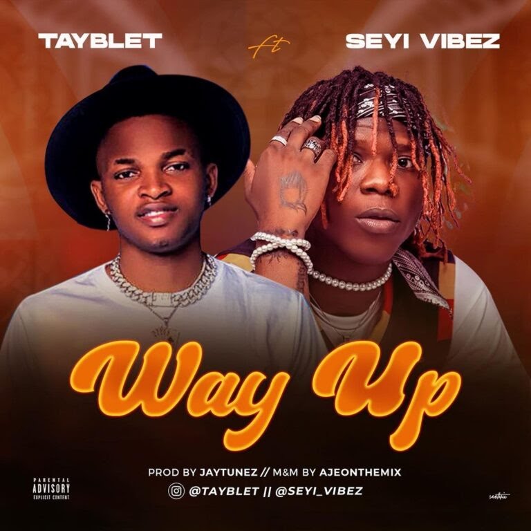 Tayblet – Way Up (feat. Seyi Vibez) mp3 Download