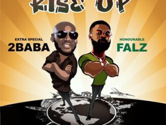 Download Song: 2Baba Ft. Falz – Rise Up mp3