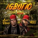 Anyidons Ft. Kcee – Igbotic (Jee Choo) Mp3 Download