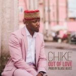 Download Song: Chike - Out of love mp3