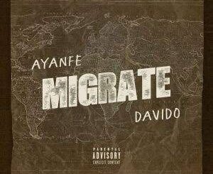 Download Song: Ayanfe – Migrate ft. Davido Mp3