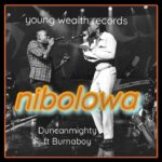 Download MP3: Duncan Mighty Ft Burna Boy – Nibolowa