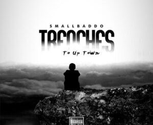 Download Song: Small Baddo – Trenches To Uptown mp3 