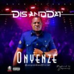 Download Song: Onyenze – Dis and Dat Mp3