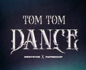 Dwonload Mp3: Papisnoop – Tom Tom Dance Ft Westsyde)