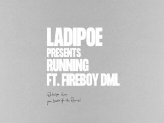 LadiPoe Ft. Fireboy DML – Running mp3 download