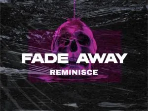 Download Reminisce – Fade Away MP3