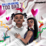 Download: Balloranking – Too Bad Mp3