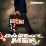 Download Stonebwoy – Greedy Men mp3