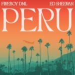 Download: Fireboy Ft Ed Sheeran Peru(remix) Mp3