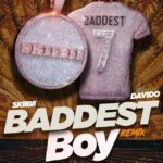 Skiibii-Ft-Davido-Baddest-Boy-Remix