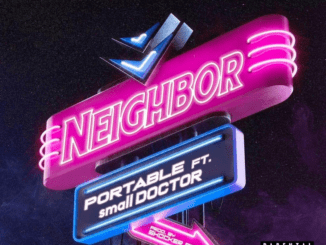 Download: Portable – Neighbor Ft Small Doctor MP3
