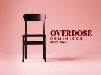 Download: Reminisce – Overdose ft Simi Mp3