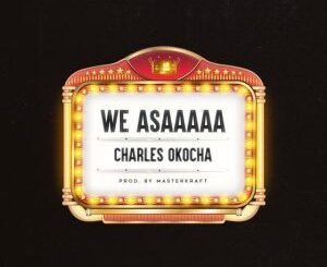 Download: Charles Okocha – We Asaaaaa MP3
