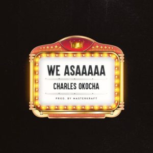 Download: Charles Okocha – We Asaaaaa MP3