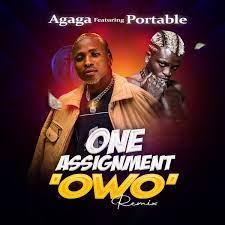 Download: Agaga – One Assignment ‘Owo’ (Remix) Ft. Portable MP3