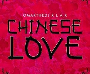 Download: OmarTheDJ – Chinese Love ft. L.A.X MP3