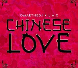 Download: OmarTheDJ – Chinese Love ft. L.A.X MP3