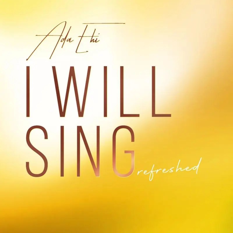 Download: Ada Ehi – I Will Sing Refreshed Mp3