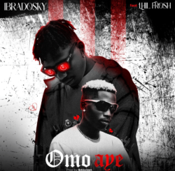 Download: Ibradosky – Omo Aye ft. Lil Frosh MP3