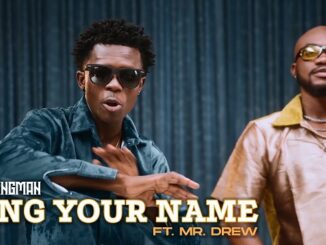 Video: Strongman – Sing Your Name ft. Mr Drew MP4