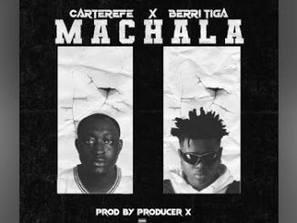 Download: Carter Efe – Machala Ft. Berri Tiga MP3