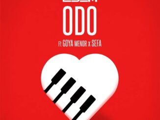 Download: Edem – Odo ft Goya Menor & Sefa MP3