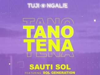 Download: Sauti Sol – Tano Tena Ft. Nviiri The Storyteller & Bensoul MP3