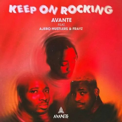 Download: Avante – Keep On Rocking Ft Ajebo Hustlers & Frayz MP3