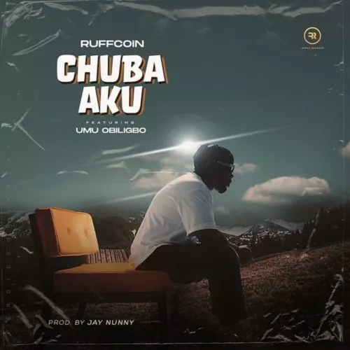 Download: Ruffcoin – Chuba Aku Ft Umu Obiligbo MP3