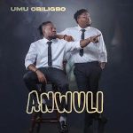 Download: Umu Obiligbo – Anwuli Mp3