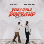 Download: Xbusta – Every Girl’s Boyfriend (Remix) (feat. Ice Prince)